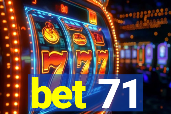 bet 71